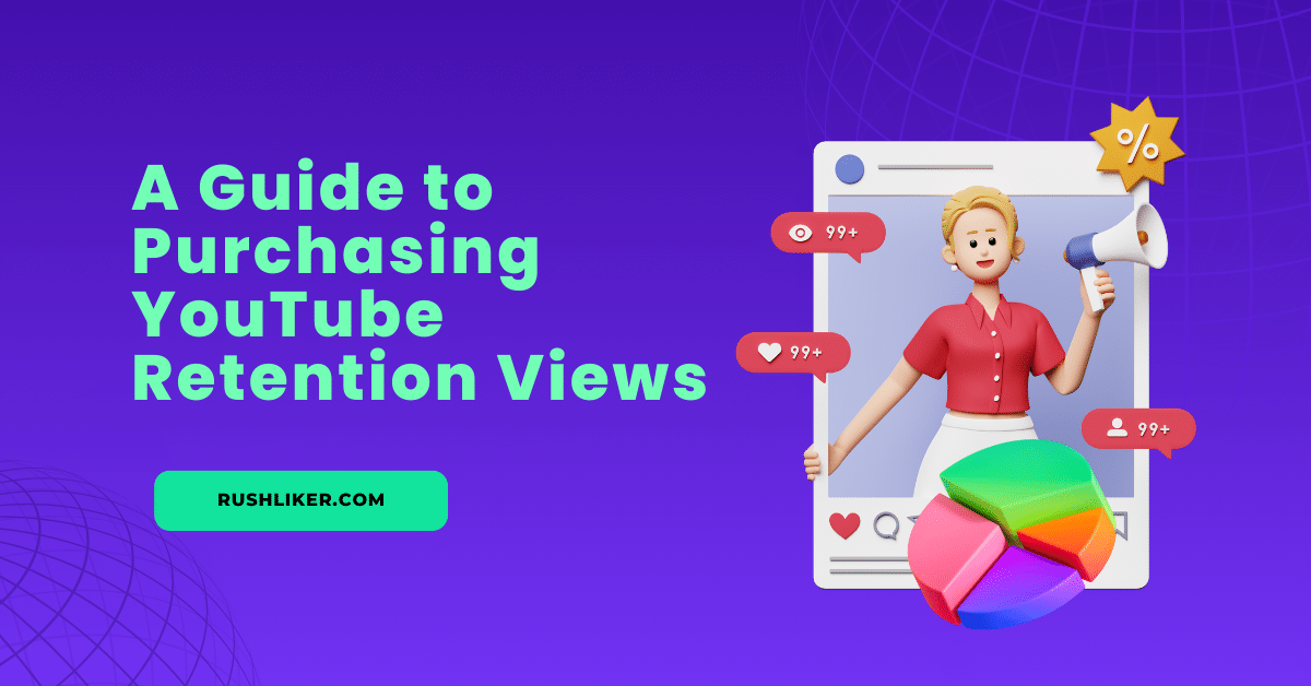 A Guide to Purchasing YouTube Retention Views
