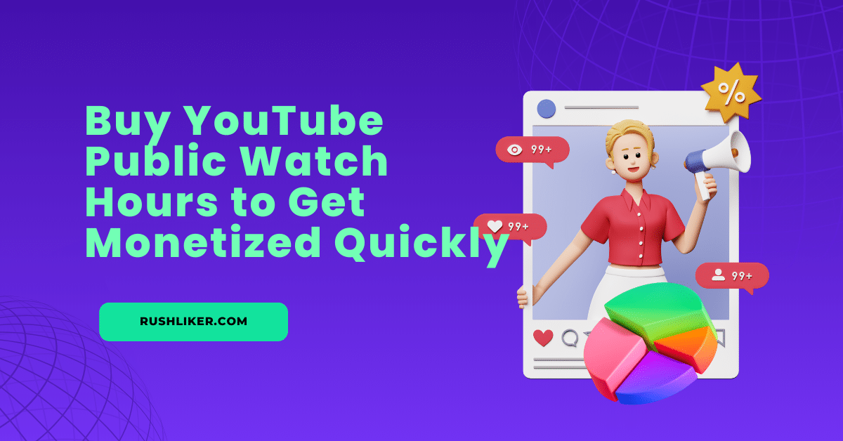 Buy YouTube Public Watch Hours to Get Monetized Quickly