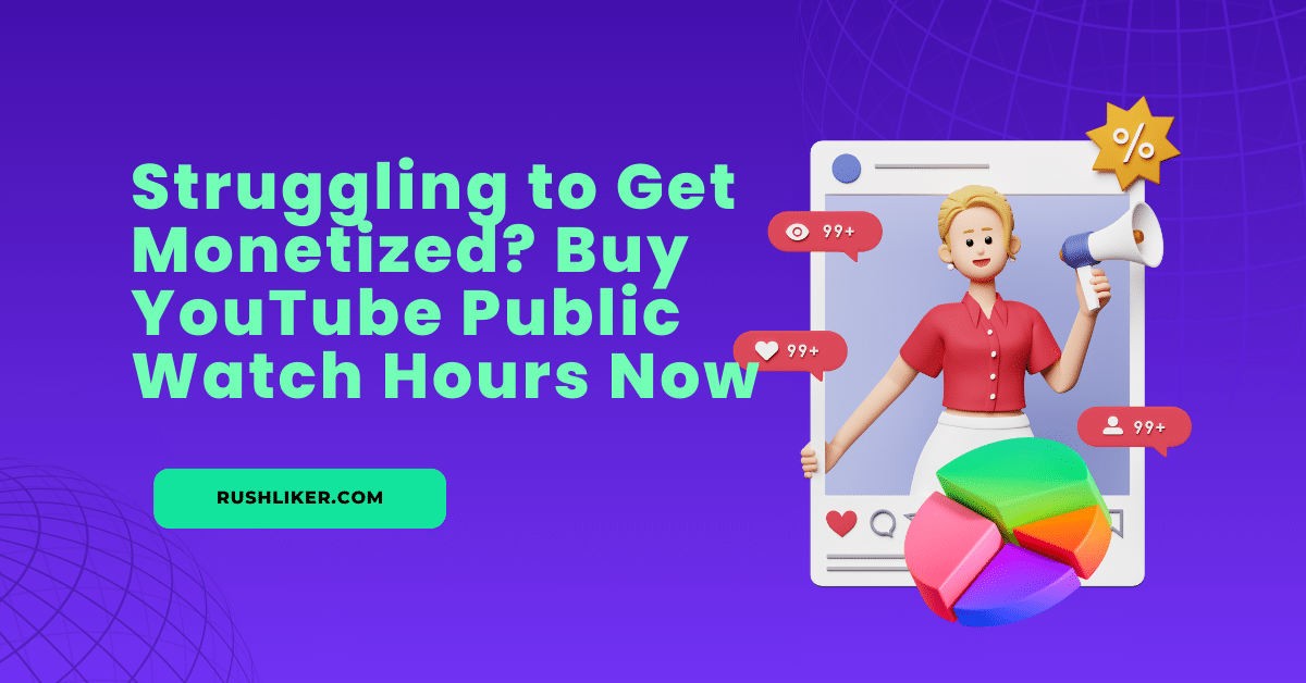 Struggling to Get Monetized? Buy YouTube Public Watch Hours Now