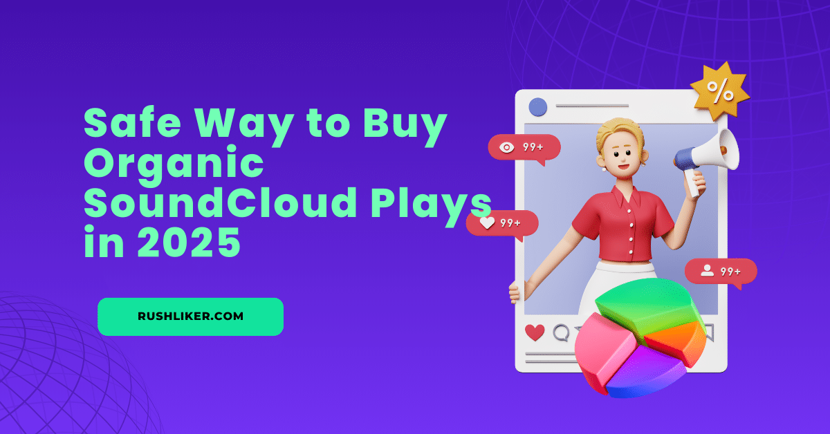Safe Way to Buy Organic SoundCloud Plays in 2025