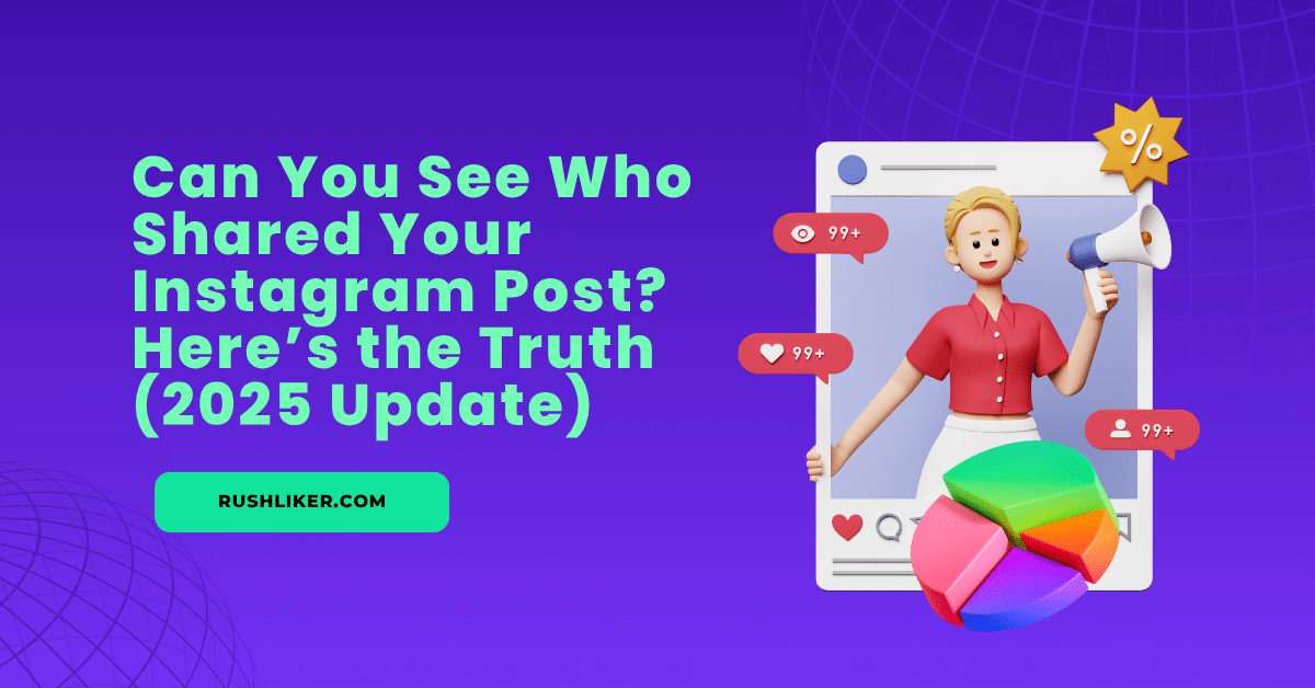 Can You See Who Shared Your Instagram Post? Here’s the Truth (2025 Update)