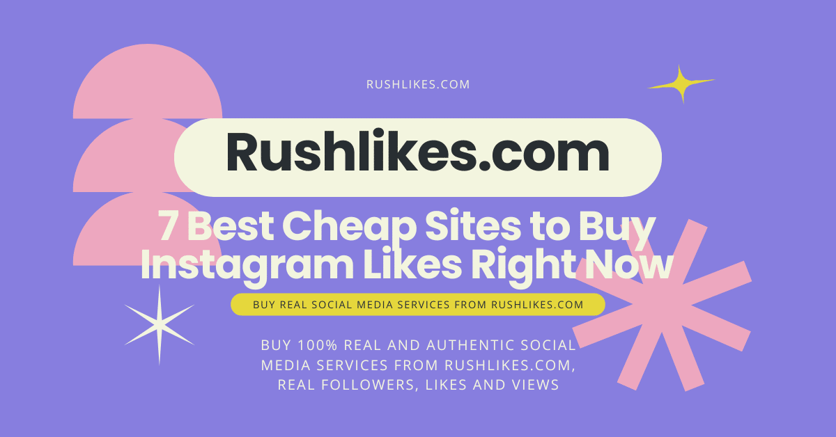 7 Best Cheap Sites to Buy Instagram Likes Right Now